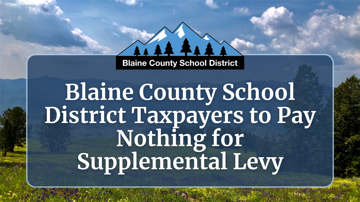  Blaine County School District Taxpayers to Pay Nothing for Supplemental Levy